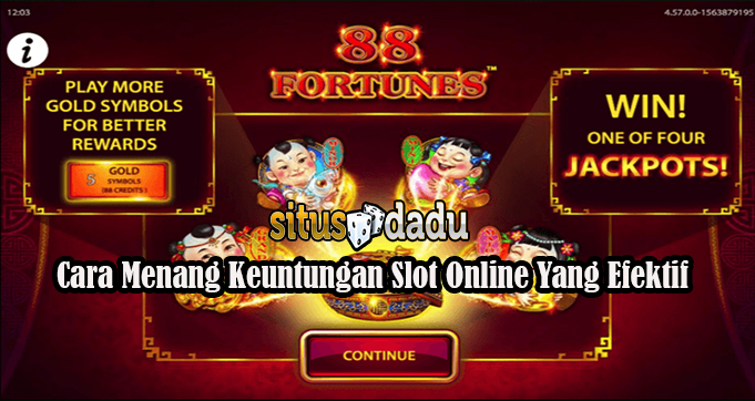 Cara Menang Keuntungan Slot Online Yang Efektif