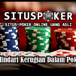 Panduan Hindari Kerugian Dalam Poker Online